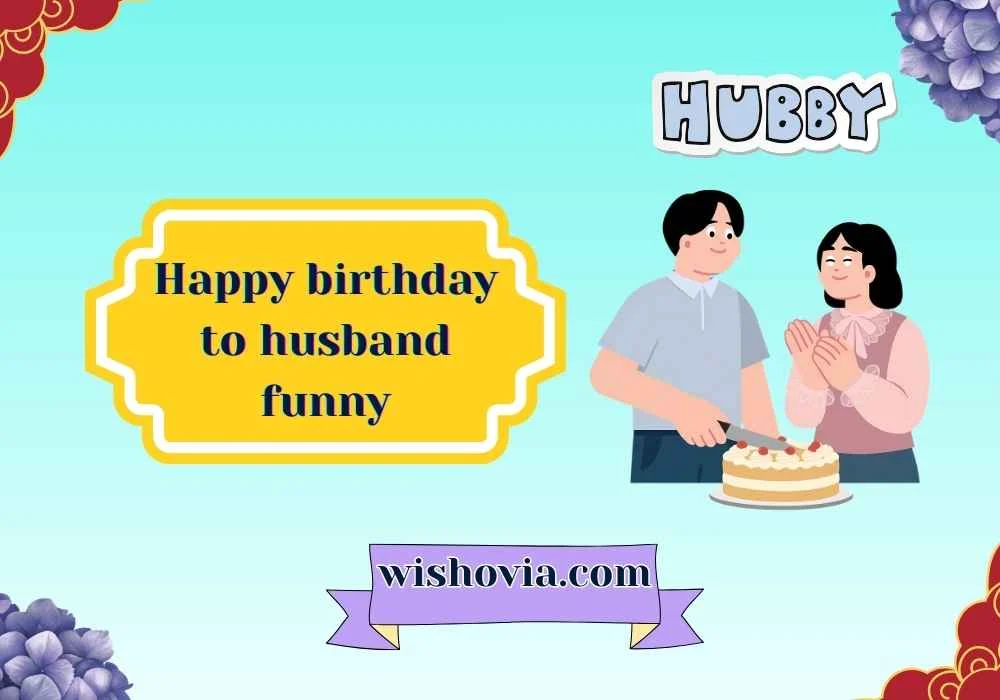 Short and Funny Happy Birthday Husband Messages