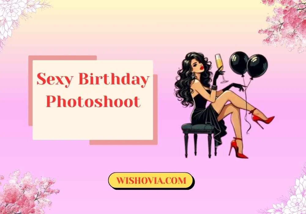 Best Poses for a Sexy Birthday Photoshoot