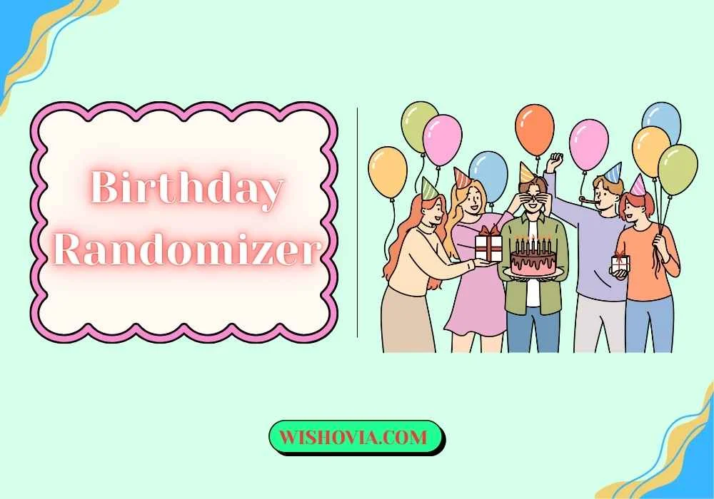 Birthday Randomizer Wishes for Friends