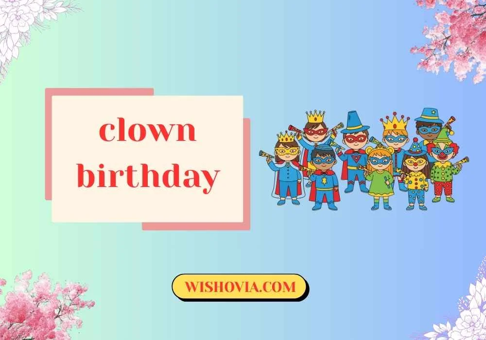  Clown Birthday Wishes for Friends