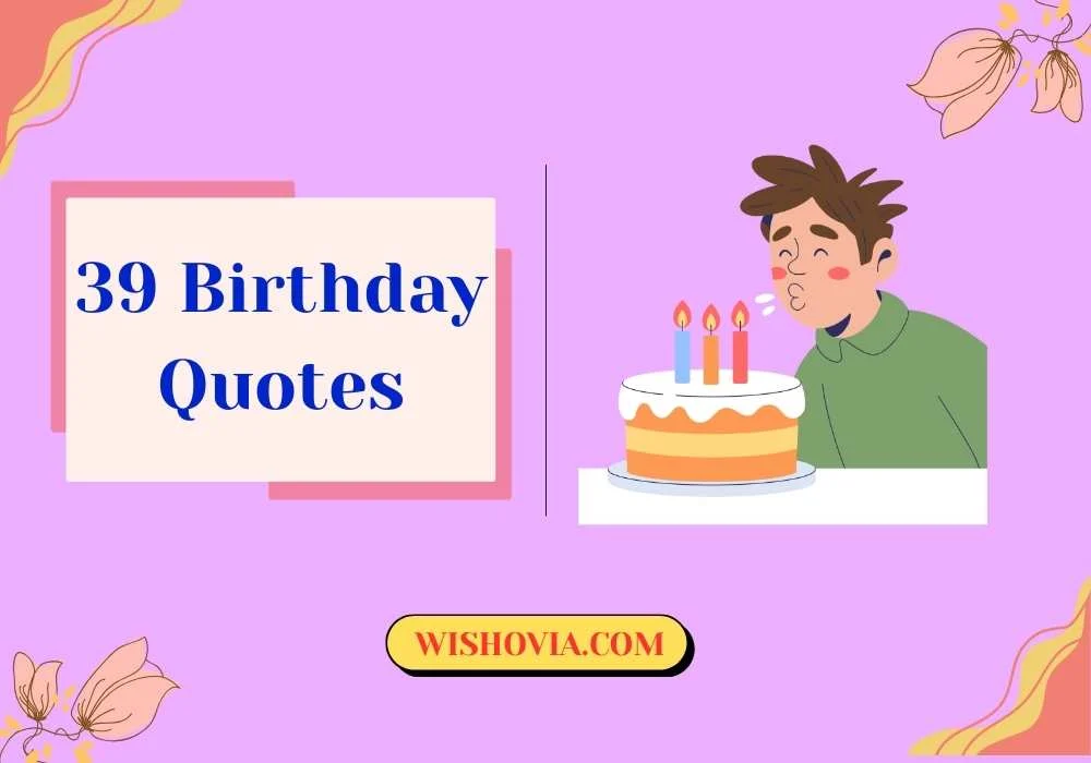 Funny 39 Birthday Quotes