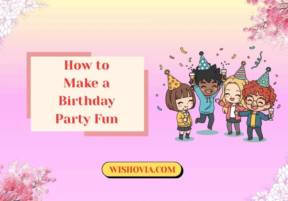 How to Make a Birthday Party Fun at Home