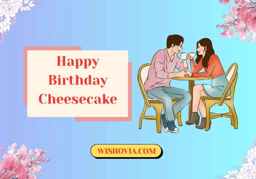 Romantic Happy Birthday Cheesecake Wishes