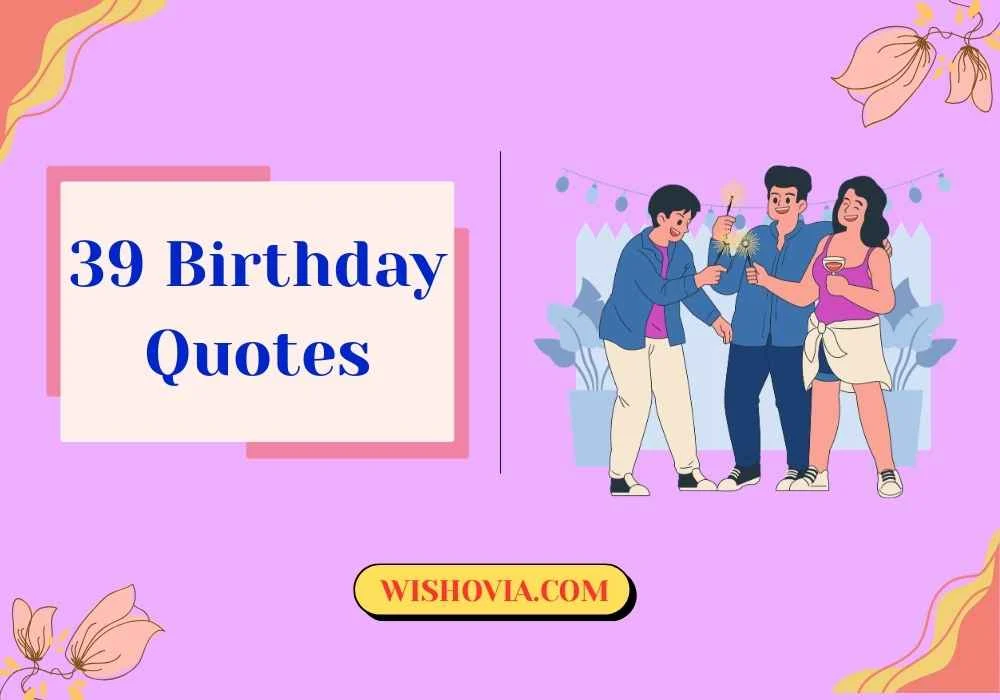 Short 39 Birthday Quotes 