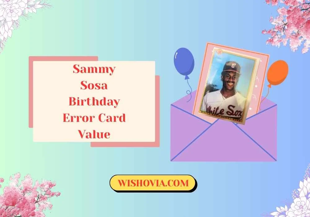 Why the Sammy Sosa Birthday Error Card