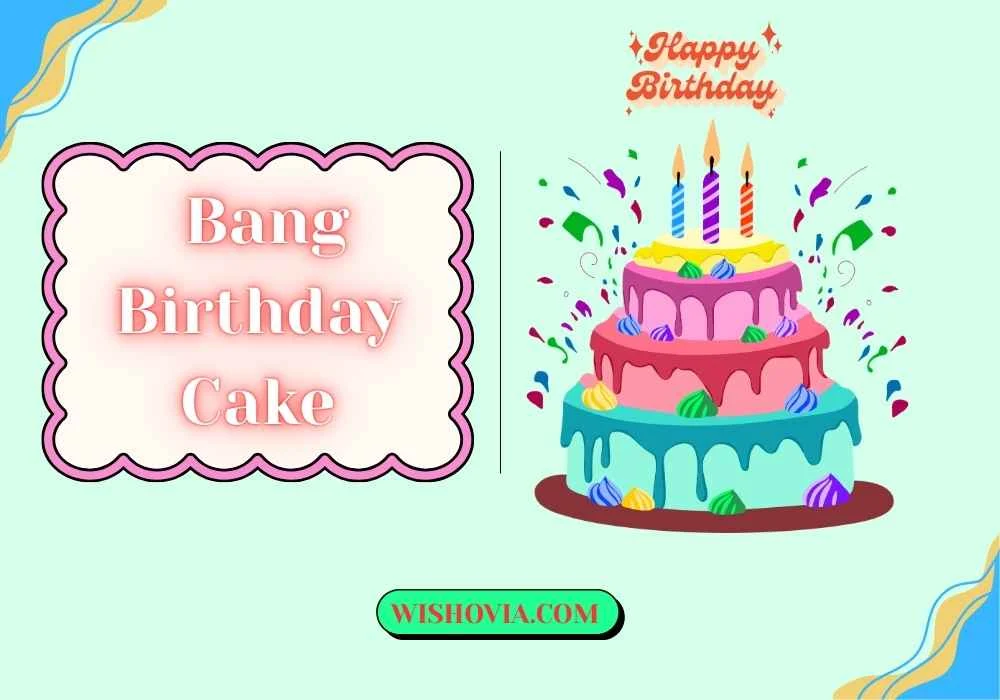Bang Birthday Cake