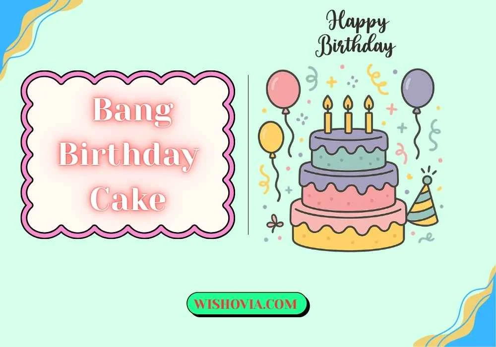 Best Bang Birthday Cake Designs 