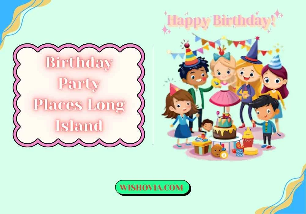 Birthday Party Places Long Island