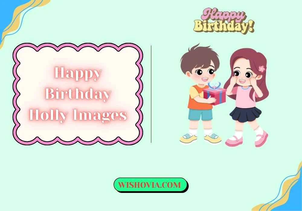 Cute Happy Birthday Holly Images 