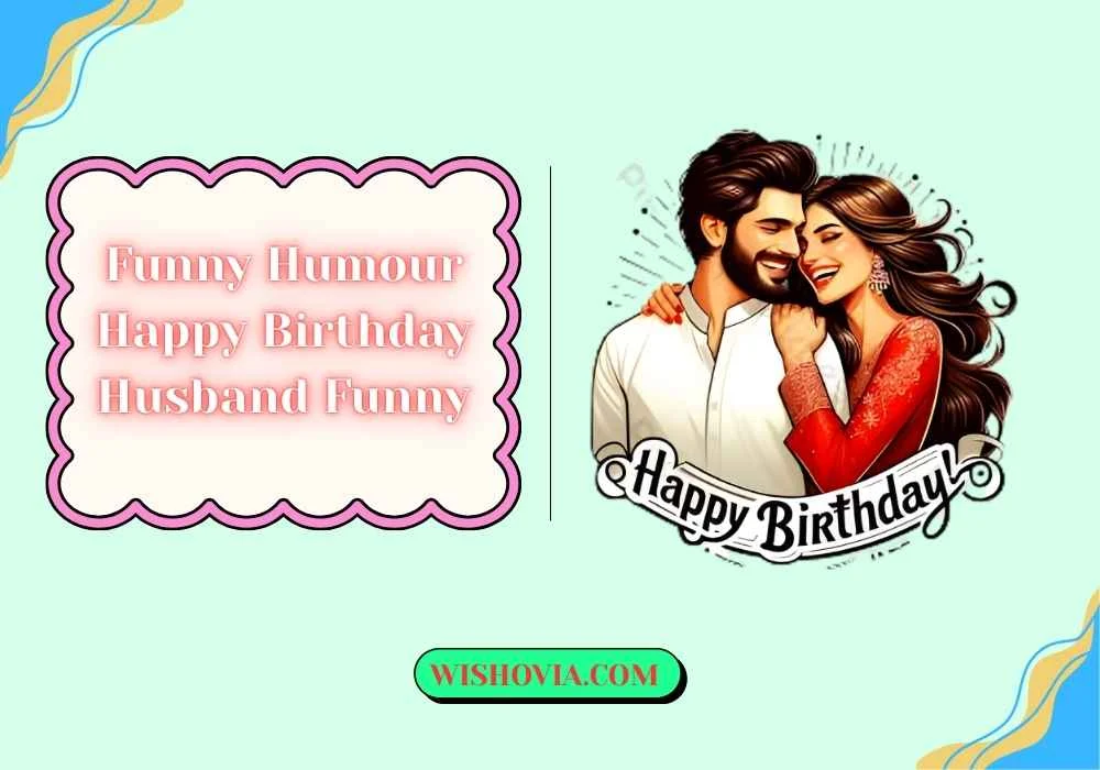 Funny Humour Happy Birthday Husband Funny