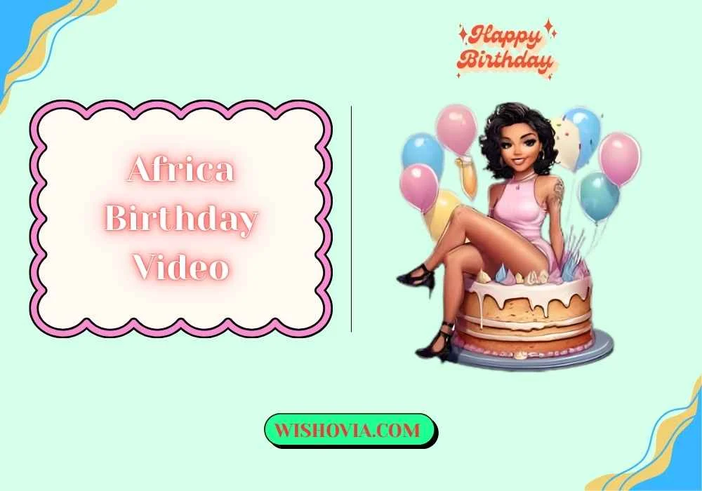 Heartfelt Africa Birthday Video 