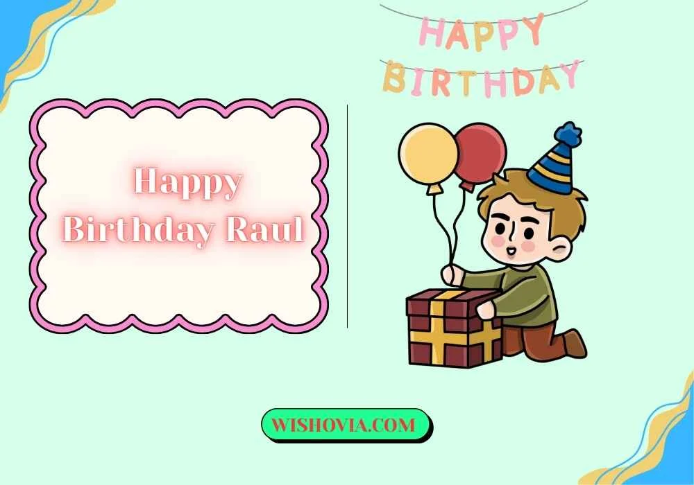 Heartfelt Happy Birthday Raul