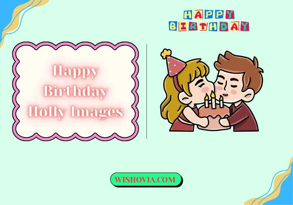 Romantic Happy Birthday Holly Images