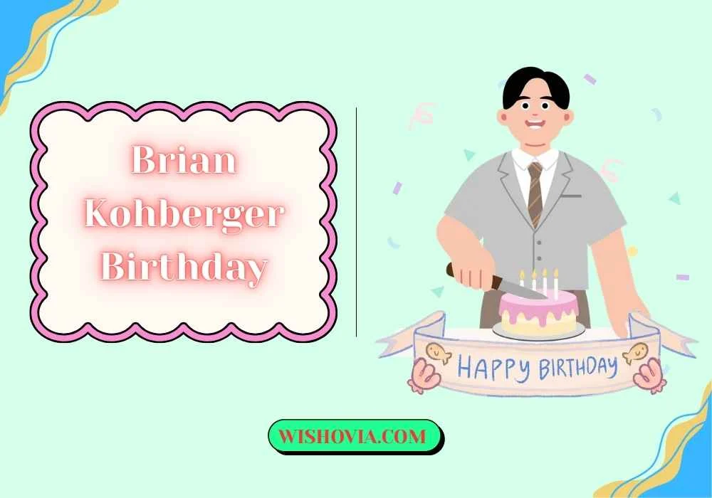When Is Brian Kohberger Birthday 